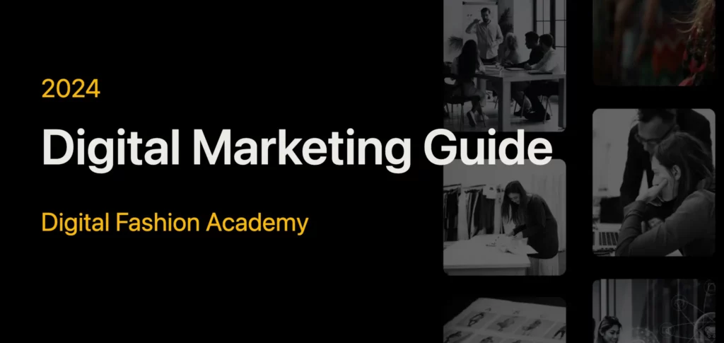 Fashion Digital Marketing guide 2024 - Digital Fashion Academy