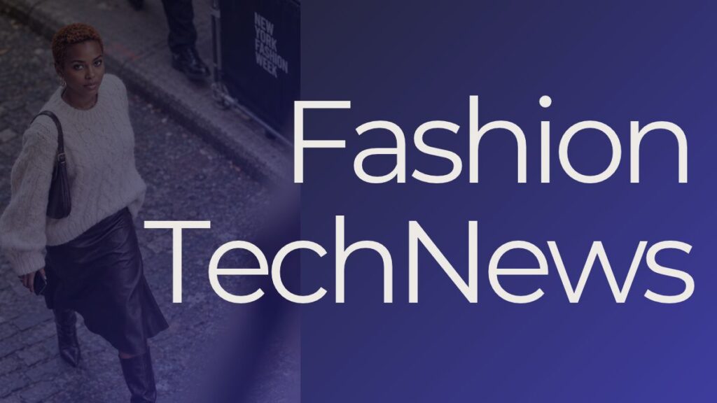 FashionTech News Press Review